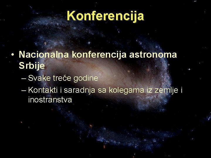 Konferencija • Nacionalna konferencija astronoma Srbije – Svake treće godine – Kontakti i saradnja