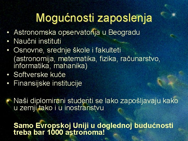 Mogućnosti zaposlenja • Astronomska opservatorija u Beogradu • Naučni instituti • Osnovne, srednje škole