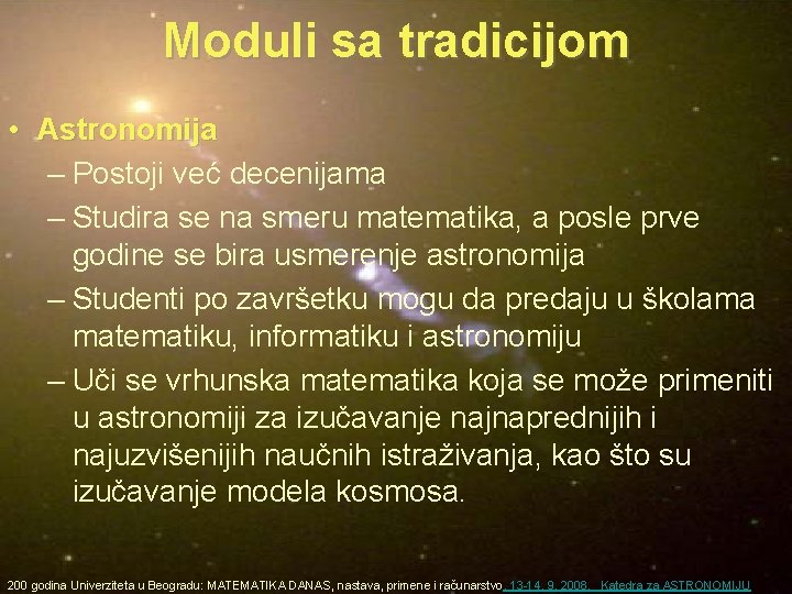 Moduli sa tradicijom • Astronomija – Postoji već decenijama – Studira se na smeru