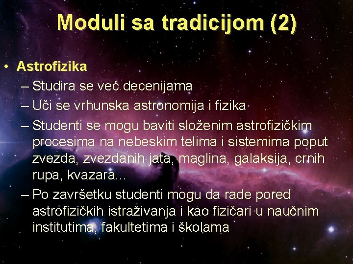 Moduli sa tradicijom (2) • Astrofizika – Studira se već decenijama – Uči se