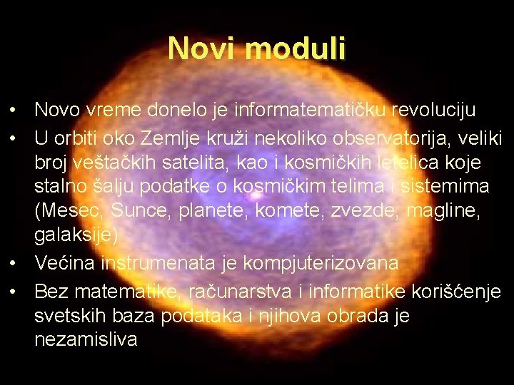 Novi moduli • Novo vreme donelo je informatematičku revoluciju • U orbiti oko Zemlje