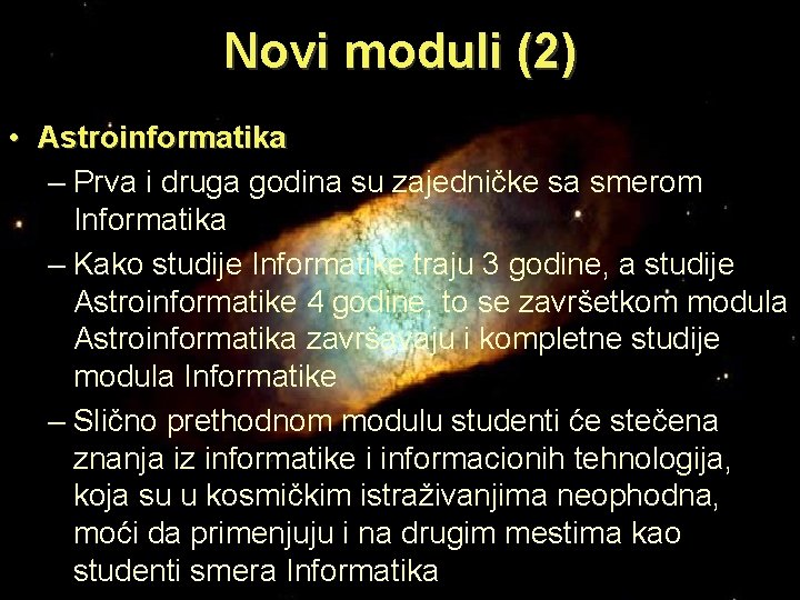 Novi moduli (2) • Astroinformatika – Prva i druga godina su zajedničke sa smerom