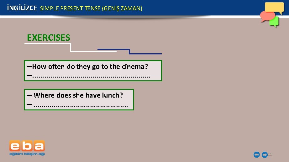 İNGİLİZCE SIMPLE PRESENT TENSE (GENİŞ ZAMAN) EXERCISES How often do they go to the