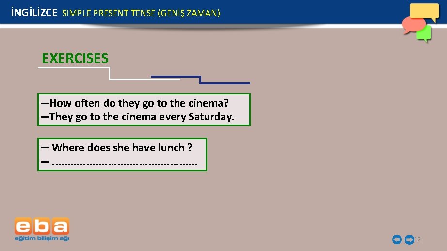 İNGİLİZCE SIMPLE PRESENT TENSE (GENİŞ ZAMAN) EXERCISES How often do they go to the