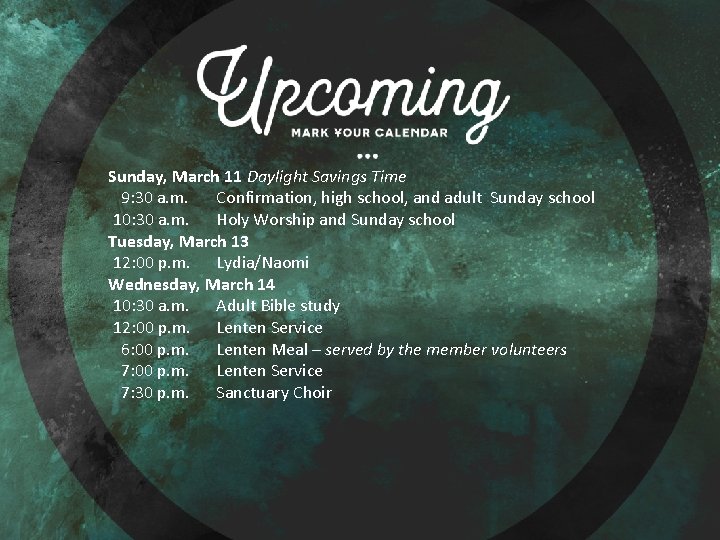 Sunday, March 11 Daylight Savings Time 9: 30 a. m. Confirmation, high school, and