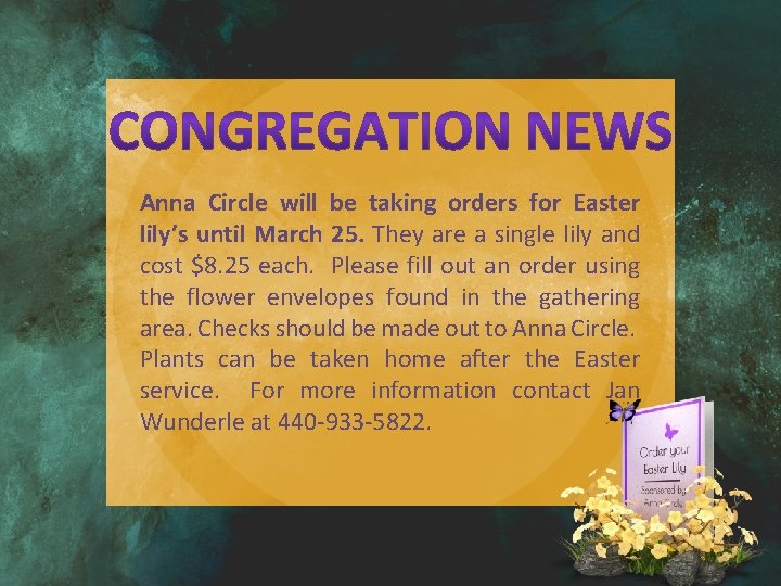Anna Circle will be taking orders for Easter lily’s until March 25. They are