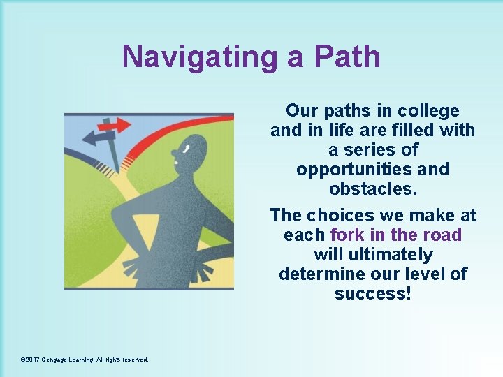 Navigating a Path Our paths in college and in life are filled with a