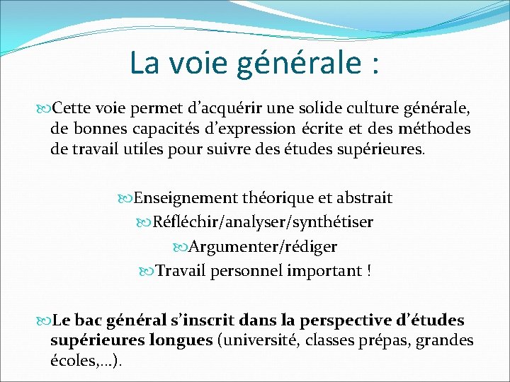 La voie générale : Cette voie permet d’acquérir une solide culture générale, de bonnes