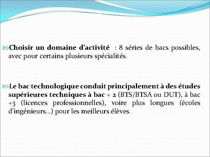  Choisir un domaine d’activité : 8 séries de bacs possibles, avec pour certains