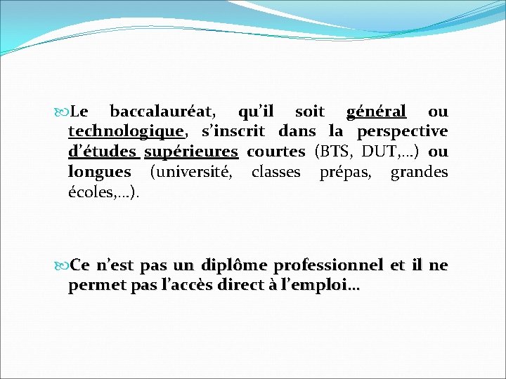  Le baccalauréat, qu’il soit général ou technologique, s’inscrit dans la perspective d’études supérieures