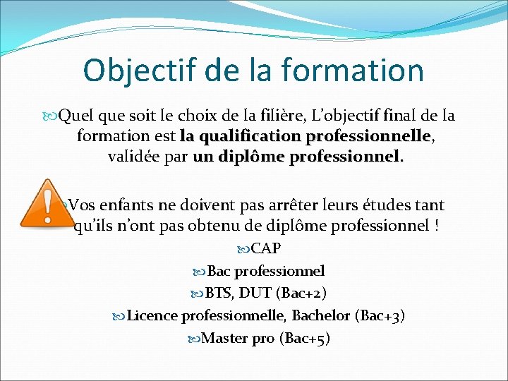 Objectif de la formation Quel que soit le choix de la filière, L’objectif final