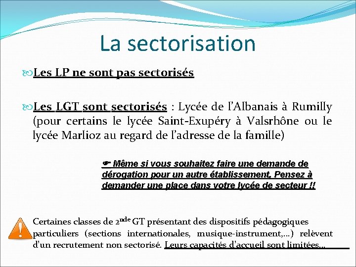 La sectorisation Les LP ne sont pas sectorisés Les LGT sont sectorisés : Lycée