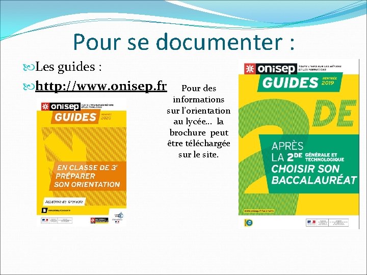 Pour se documenter : Les guides : http: //www. onisep. fr Pour des informations