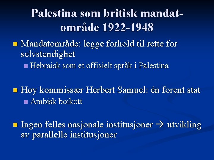 Palestina som britisk mandatområde 1922 -1948 n Mandatområde: legge forhold til rette for selvstendighet