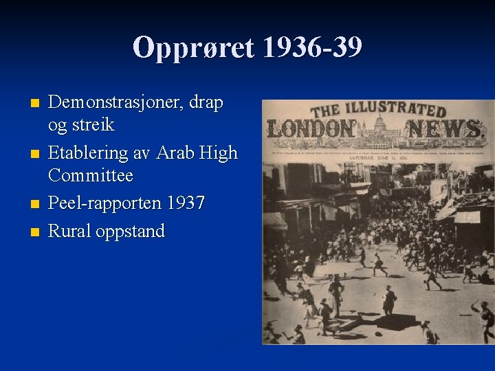 Opprøret 1936 -39 n n Demonstrasjoner, drap og streik Etablering av Arab High Committee