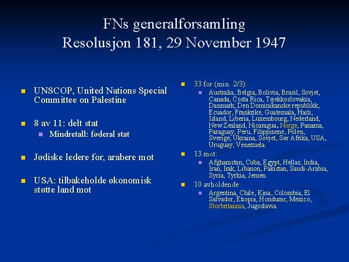 FNs generalforsamling Resolusjon 181, 29 November 1947 n UNSCOP, United Nations Special Committee on