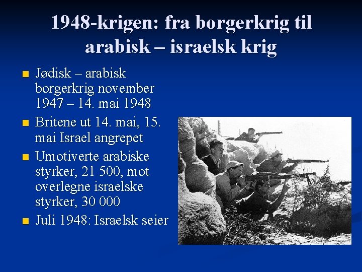 1948 -krigen: fra borgerkrig til arabisk – israelsk krig n n Jødisk – arabisk