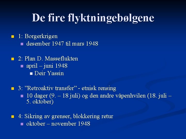 De fire flyktningebølgene n 1: Borgerkrigen n desember 1947 til mars 1948 n 2: