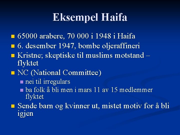 Eksempel Haifa 65000 arabere, 70 000 i 1948 i Haifa n 6. desember 1947,