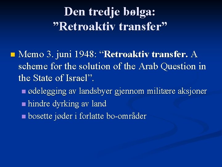 Den tredje bølga: ”Retroaktiv transfer” n Memo 3. juni 1948: “Retroaktiv transfer. A scheme