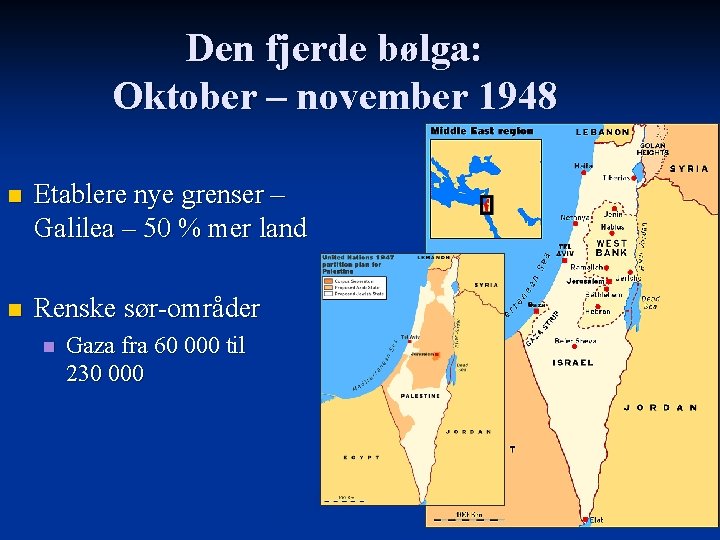 Den fjerde bølga: Oktober – november 1948 n Etablere nye grenser – Galilea –