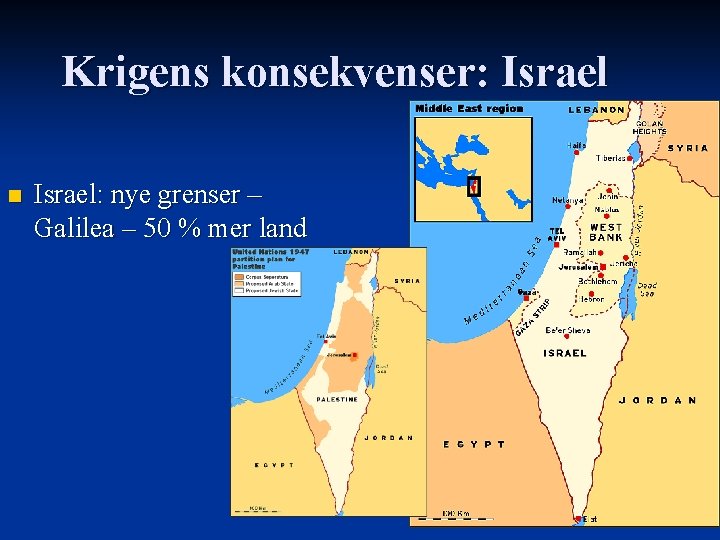 Krigens konsekvenser: Israel n Israel: nye grenser – Galilea – 50 % mer land