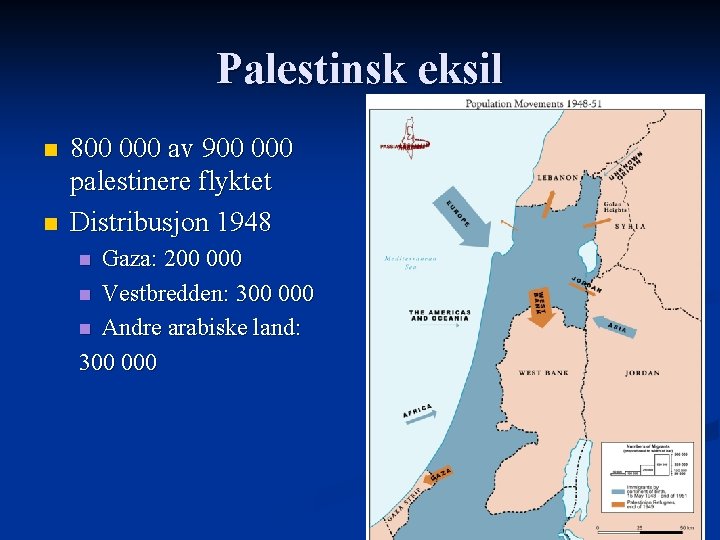 Palestinsk eksil n n 800 000 av 900 000 palestinere flyktet Distribusjon 1948 Gaza:
