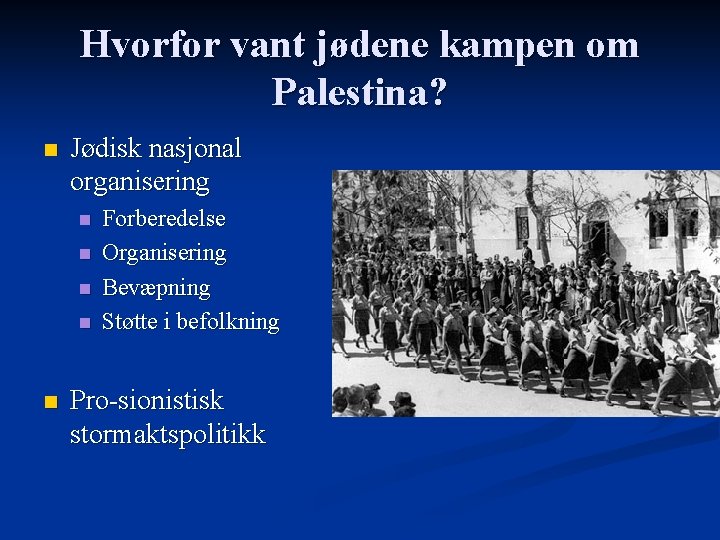 Hvorfor vant jødene kampen om Palestina? n Jødisk nasjonal organisering n n n Forberedelse