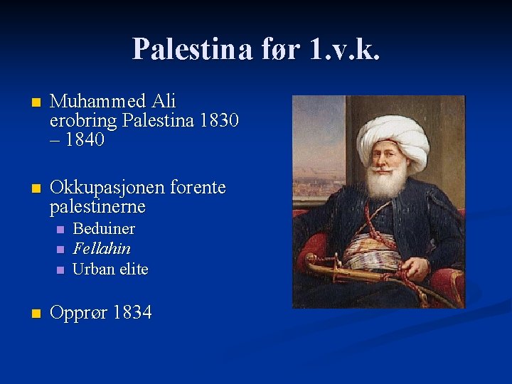 Palestina før 1. v. k. n Muhammed Ali erobring Palestina 1830 – 1840 n