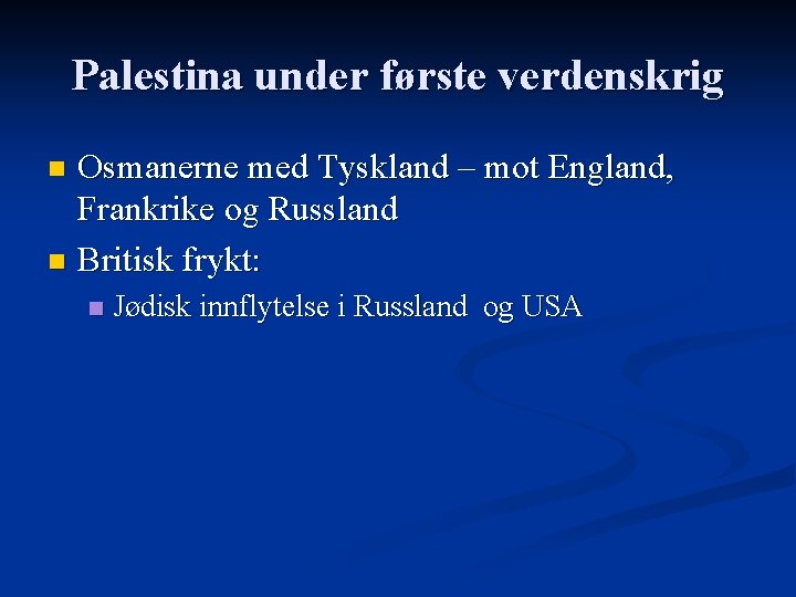 Palestina under første verdenskrig Osmanerne med Tyskland – mot England, Frankrike og Russland n