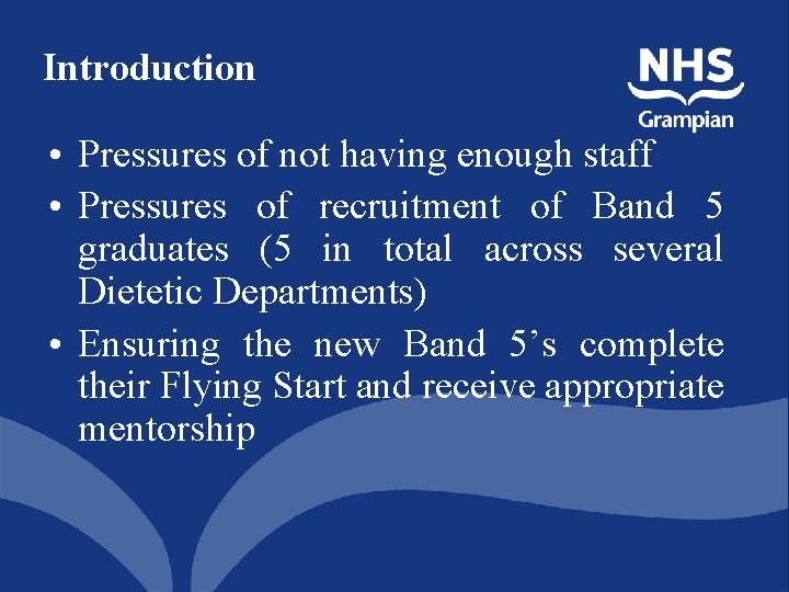 Introduction • Pressures of not having enough staff • Pressures of recruitment of Band