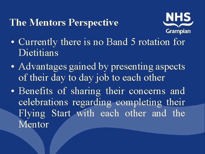 The Mentors Perspective • Currently there is no Band 5 rotation for Dietitians •