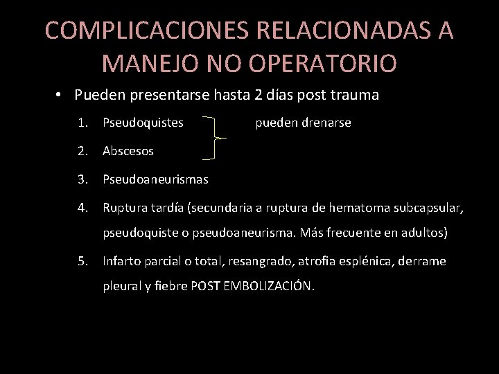 COMPLICACIONES RELACIONADAS A MANEJO NO OPERATORIO • Pueden presentarse hasta 2 días post trauma