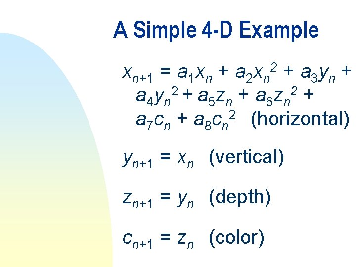 A Simple 4 -D Example xn+1 = a 1 xn + a 2 xn A Simple 4 -D Example xn+1 = a 1 xn + a 2 xn