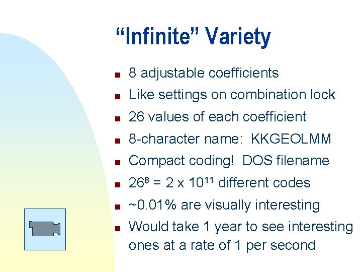 “Infinite” Variety n 8 adjustable coefficients n Like settings on combination lock n 26 “Infinite” Variety n 8 adjustable coefficients n Like settings on combination lock n 26