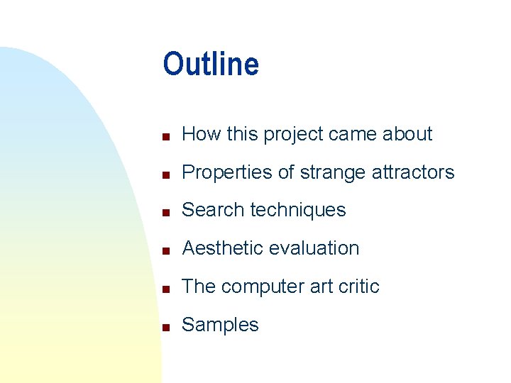 Outline n How this project came about n Properties of strange attractors n Search Outline n How this project came about n Properties of strange attractors n Search