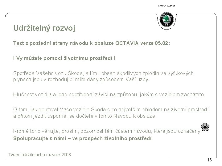 SIMPLY CLEVER Udržitelný rozvoj Text z poslední strany návodu k obsluze OCTAVIA verze 05.