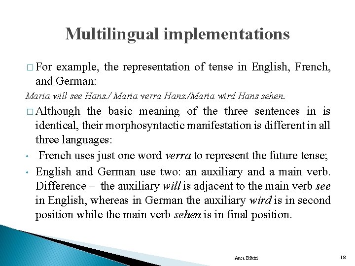 Multilingual implementations � For example, the representation of tense in English, French, and German: