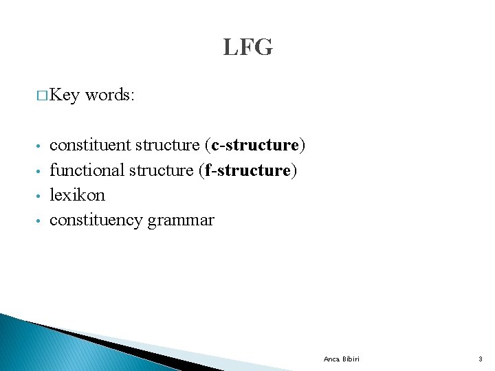 LFG � Key • • words: constituent structure (c-structure) functional structure (f-structure) lexikon constituency