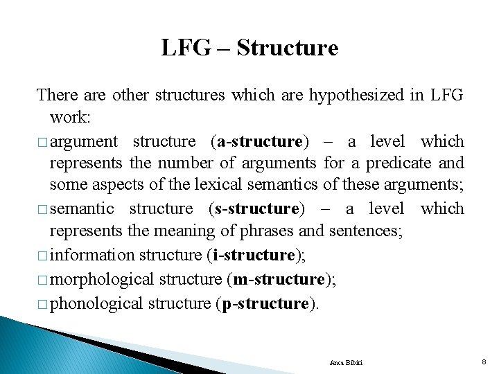 LFG – Structure There are other structures which are hypothesized in LFG work: �