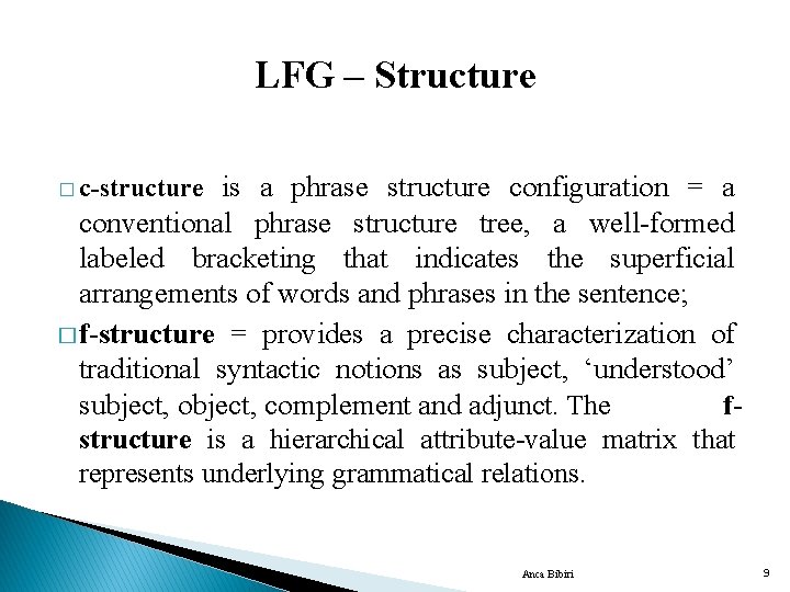 LFG – Structure is a phrase structure configuration = a conventional phrase structure tree,