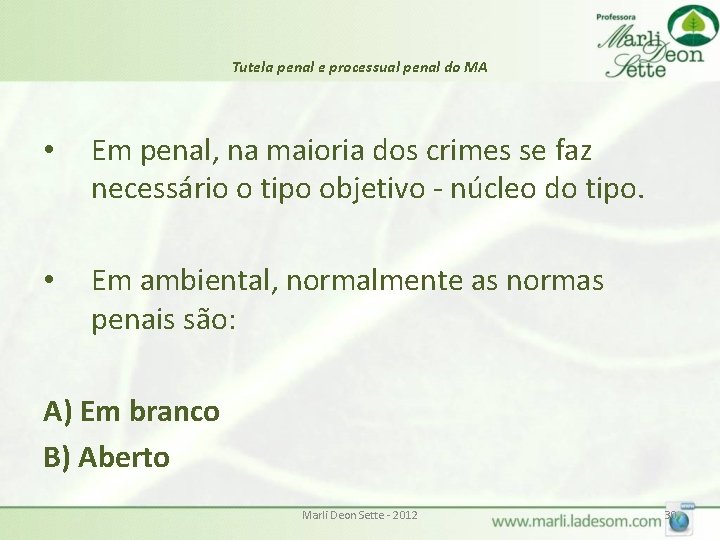 Tutela penal e processual penal do MA • Em penal, na maioria dos crimes