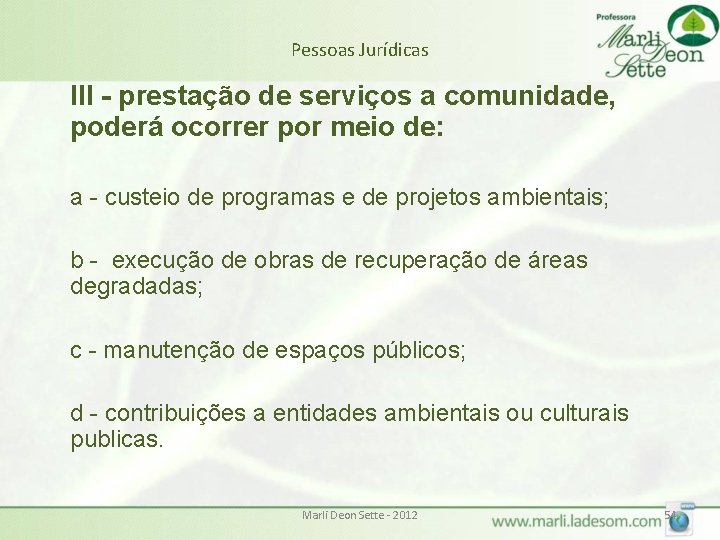 Pessoas Jurídicas III - prestação de serviços a comunidade, poderá ocorrer por meio de: