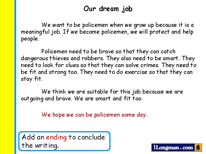 Our dream job We want to be policemen when we grow up because it