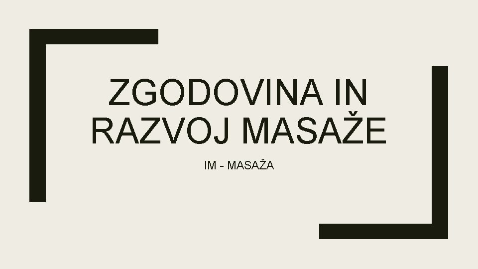 ZGODOVINA IN RAZVOJ MASAŽE IM - MASAŽA 