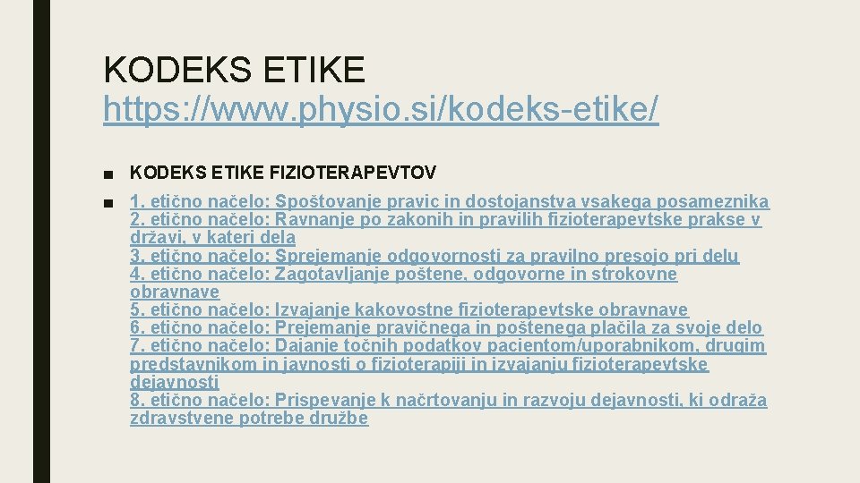 KODEKS ETIKE https: //www. physio. si/kodeks-etike/ ■ KODEKS ETIKE FIZIOTERAPEVTOV ■ 1. etično načelo: