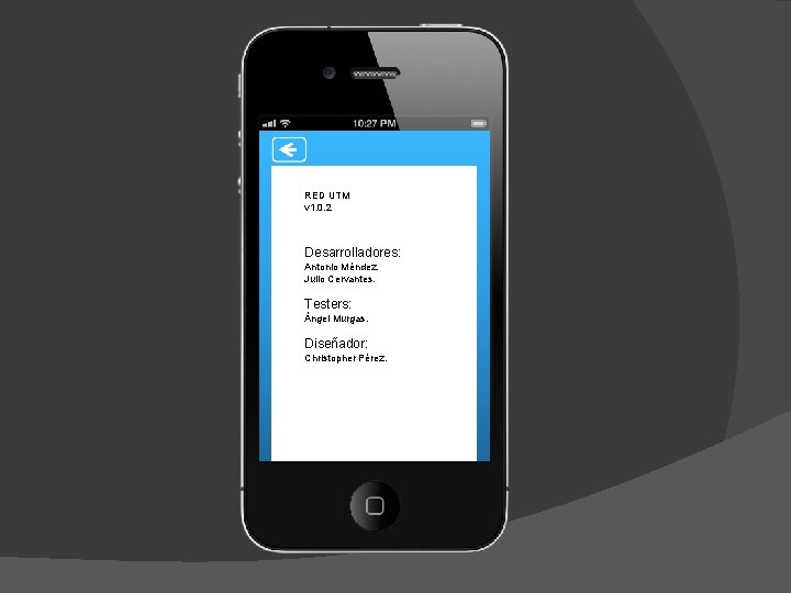 RED UTM v 1. 0. 2 Desarrolladores: Antonio Méndez. Julio Cervantes. Testers: Ángel Murgas.