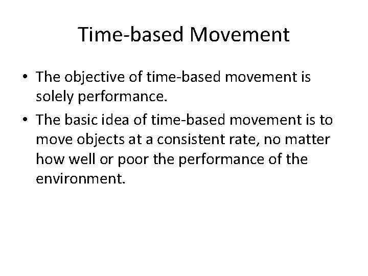 Time-based Movement • The objective of time-based movement is solely performance. • The basic