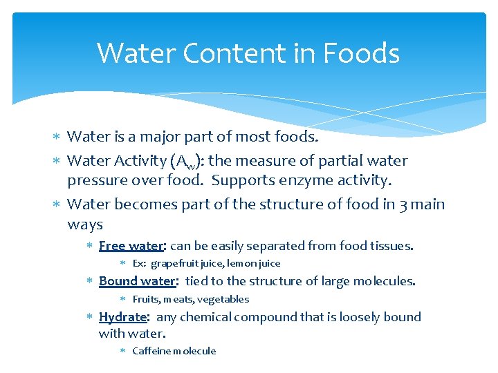 Water Content in Foods Water is a major part of most foods. Water Activity