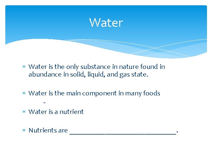 Water is the only substance in nature found in abundance in solid, liquid, and